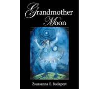 Zsuzsanna E Budapest Grandmother Moon (Tascabile)