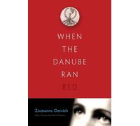 Zsuzsanna Ozsvath When the Danube Ran Red (Tascabile)