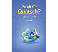 Zu alt für Quatsch?: Das Alter spinnt