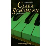 Zu Besuch bei Clara Schumann: Dritte Begegnung