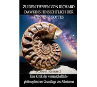 Zu den Thesen von Richard Dawkins hinsichtlich der Existenz Gottes: Eine Kritik der wissenschaftlich-philosophischen Grundlage des Atheismus