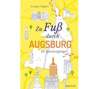 Zu Fuß durch Augsburg: 12 Spaziergänge