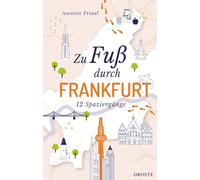 Zu Fuß durch Frankfurt: 12 Spaziergänge