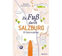Zu Fuß durch Salzburg: 12 Spaziergänge