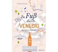 Zu Fuß durch Venedig: 12 Spaziergänge