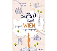 Zu Fuß durch Wien: 12 Spaziergänge