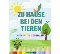 Zu Hause bei den Tieren - Mein erstes Tier-Malbuch: 15 Ausmalbilder & spannende Tierfakten für Kinder ab 2 Jahren