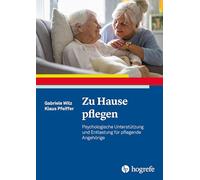 Zu Hause pflegen: Psychologische Unterstützung und Entlastung für pflegende Angehörige: 62