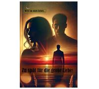 Zu spät für die große Liebe?: Wirst du mich lieben...