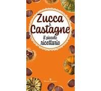 Zucca & castagne. Il piccolo ricettario