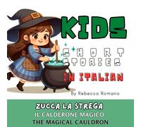 Zucca the Witch and The Magical Cauldron (Learn Italian with Stories for Kids with Illustrations): Empowering Stories for Bilingual Kids in Italian and English to Teach Italian to Kids in a Fun Way