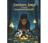 Zucchero, Anna e il Campo Camminatore Notturno (Fumetti per bambini)