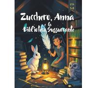 Zucchero, Anna e la Biblioteca Sussurrante (Fumetti per bambini): 8