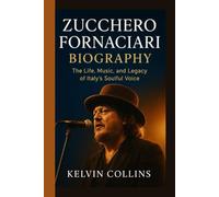 ZUCCHERO FORNACIARI BIOGRAPHY: The Life, Music, and Legacy of Italy’s Soulful Voice