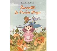 Zuccotto e la piccola strega. Ediz. illustrata