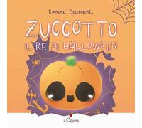 Zuccotto, il re di Halloween. Ediz. a colori