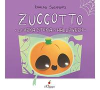 Zuccotto. La vera storia di Halloween. Ediz. a colori