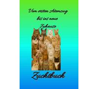 Zuchtbuch Katzen - Vom ersten Atemzug bis ins neue Zuhause: A5 Dokumentationsbuch für Zucht-, Würfe- & Kitten-Verwaltung mit Tabellen, Fotos & Käuferdaten