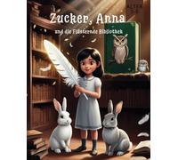 Zucker, Anna und die Flüsternde Bibliothek: 8