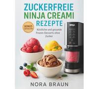 Zuckerfreie Ninja Creami Rezepte: Köstliche und gesunde frozen-desserts ohne Zucker