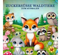 Zuckersüsse Waldtiere, Großeaugen, Tiere im Wald, Ausmalbuch: Igel, Reh, Frosch, Vogel, Waldtiere zum ausmalen