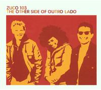Zuco 103 The Other Side of Outro Lado (CD) Album