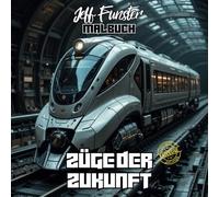 ZÜGE DER ZUKUNFT: 50 futuristische Zug-Motive zum Ausmalen - Malbuch für Jugendliche & Erwachsene mit Sci-Fi-Hochgeschwindigkeitszügen, Cyberpunk-Lokomotiven & spektakulären Schienenfahrzeugen