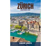 ZÜRICH REISEFÜHRER 2026: 100 clevere Möglichkeiten, Zürich im Jahr 2026 günstiger zu genießen - Entdecken Sie versteckte Juwelen, günstige ... die man gesehen haben muss (BUDGET-REISEFÜHR