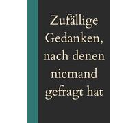 Zufällige Gedanken, nach denen niemand gefragt hat: Die nicht autorisierte Autobiografie meines Gehirns