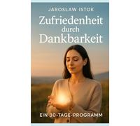 Zufriedenheit durch Dankbarkeit: Ein 30-Tage-Programm