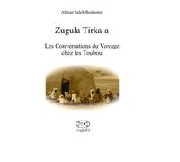 Zugula Tirka-a: Les Conversations du Voyage chez les Toubou