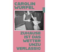 Zuhause ist das Wetter unzuverlässig: Roman
