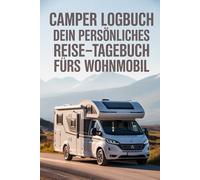 Zuhause, wo die Straße ist - Dein Wohnmobil-Reisetagebuch: Liebevoll gestaltetes Wohnmobil-Tagebuch für deine schönsten Reiseerlebnisse Vorgefertigte ... Hochwertiges Wohnmobil- und Camper Logbuch