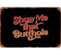 Zuhhgii Targa in latta retrò Show Me That Butthole/Adult Humor design vintage divertente novità segni in metallo uomo grotta segni umoristici film musica bar arte poster stampa retrò decorazione da