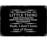 Zuhhgii Targa in metallo retrò con scritta in lingua inglese "you know that little thing inside your head that keeps you from saying things you shouldn't?" (lingua italiana non garantita)