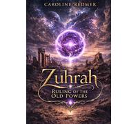 Zuhrah Saga Book 3: Ruling of the Old Powers