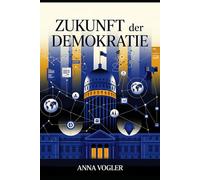 Zukunft der Demokratie: Digitale Transformation, politische Krisen und neue Chancen für unsere Gesellschaft