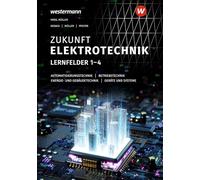 Zukunft Elektrotechnik. Grundwissen Lernfelder 1-4 Schulbuch