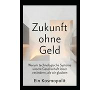 Zukunft ohne Geld: Warum technologische Systeme unsere Gesellschaft leiser verändern, als wir glauben