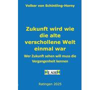 Zukunft wird wie die alte verschollene Welt einmal war: Wer Zukunft sehen will muss die Vergangenheit kennen