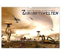 Zukunftswelten (Science Fiction) (Wandkalender 2026 DIN A3 quer), CALVENDO Monatskalender: Zwölf Science Fiction Bilder der anderen Art mit dem 3D ... Die Zukunft ist näher als man glaubt.