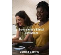 Zulema Godfrey E-commerce's Ethical Ecosystem (Tascabile)