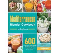 Zulry Manhers Mediterranean Blender Cookbook for Beginners (Tascabile)