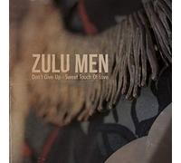 Zulu Men - Don't Give Up / Sweet Touch Of Love