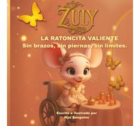 ZULY LA RATONCITA VALIENTE Sin brazos, sin piernas, sin limites