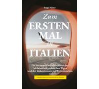 Zum Ersten Mal in Italien: Ein kurzer, praktischer Guide mit Tipps von Einheimischen + allen wichtigen Sätzen auf Italienisch