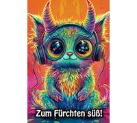 Zum Fürchten süß!: Ein Malbuch voller niedlicher Monster - gruselig und süß zum Ausmalen!