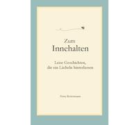 Zum Innehalten: Leise Geschichten, die ein Lächeln hinterlassen