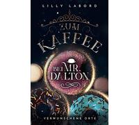 Zum Kaffee bei Mr. Dalton: Verwunschene Orte
