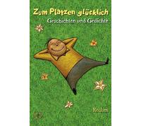 Zum Platzen glücklich: Geschichten und Gedichte: 18638